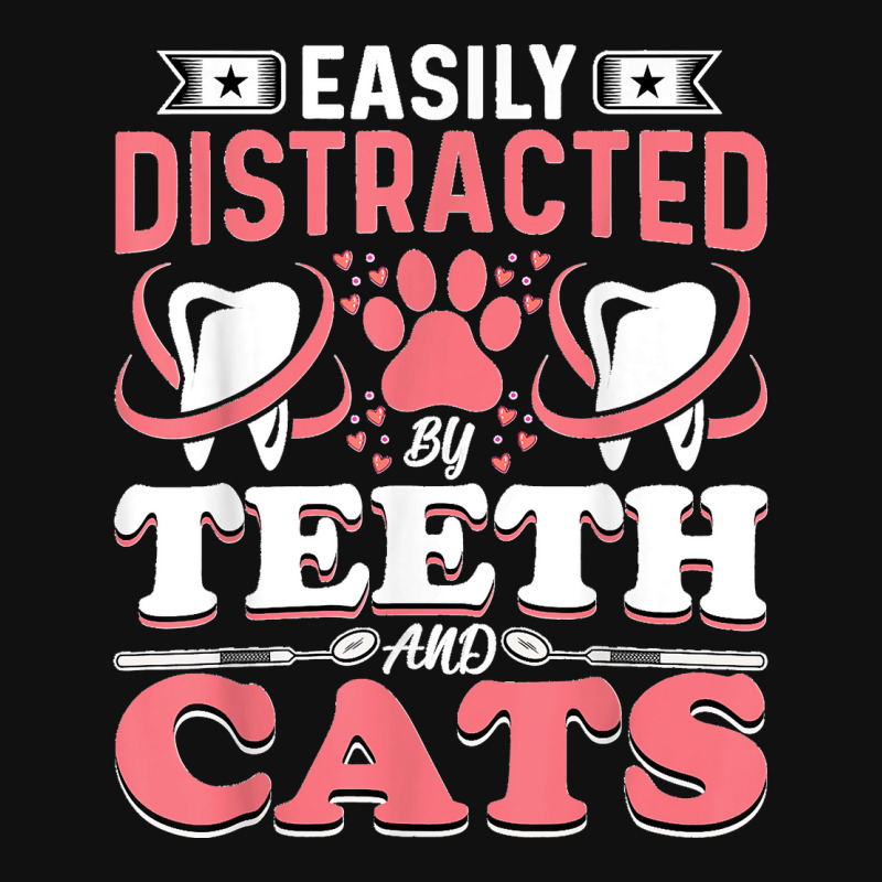 Easily Distracted By Teeth And Cats Dentist Oral Hygienist Graphic T-shirt by ISAIASSANTIAGO | Artistshot