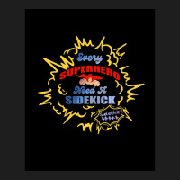 Every Superhero Needs A Sidekick And Sidekick Shirt Classic T-shirt | Artistshot