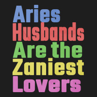 Aries Husbands Are The Zaniest Lovers, Unique Gift For Aries Spouse Ma Classic T-shirt | Artistshot