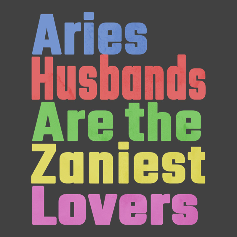 Aries Husbands Are The Zaniest Lovers, Unique Gift For Aries Spouse Ma Vintage T-Shirt by seifertmurryq3jmxs | Artistshot