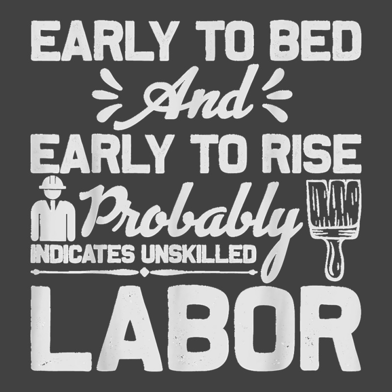 Early To Bed Early To Rise Indicates Unskilled Labor Vintage T-Shirt by ISAIASSANTIAGO | Artistshot