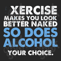 Exercise Makes You Look Better Naked So Does Alcohol Your Choice Women's Pajamas Set | Artistshot