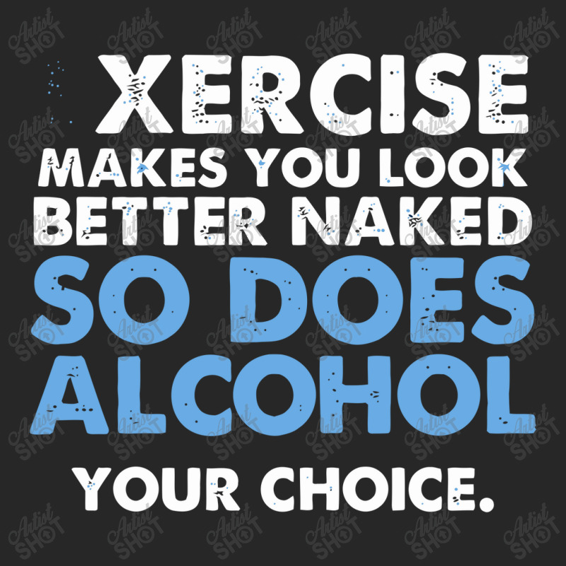 Exercise Makes You Look Better Naked So Does Alcohol Your Choice Women's Pajamas Set by nawawi | Artistshot