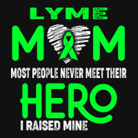 Lyme Mom Most People Never Meet Their Hero I Raised Mine (2) Portrait Canvas Print | Artistshot