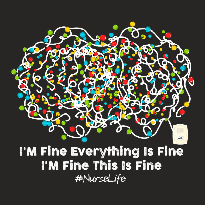 Christmas Light I M Fine Everything Is Fine Nurselife Ladies Fitted T-Shirt by PeterArtist | Artistshot