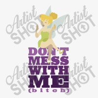 Don't Mess With The Fairies   Tinkerbell Ladies Fitted T-shirt | Artistshot