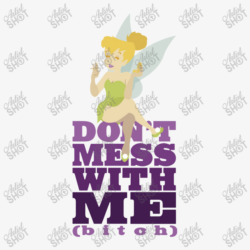 Don't Mess With The Fairies   Tinkerbell Ladies Fitted T-Shirt by curutputihgot | Artistshot