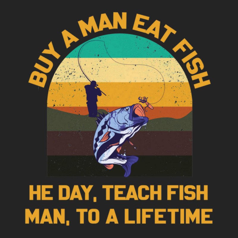 Buy A Man Eat Fish He Day Teach Fish Man To A Lifetime Funny Quotes 1 3/4 Sleeve Shirt by SoniaAlt | Artistshot