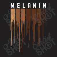 Drippin Melanin  For Women Pride - Black History Gift _010 T-shirt | Artistshot