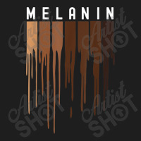 Drippin Melanin  For Women Pride - Black History Gift _010 Classic T-shirt | Artistshot