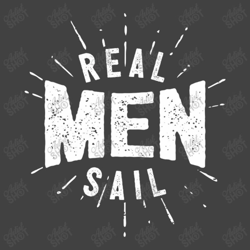 Real Men Sail Vintage T-shirt | Artistshot