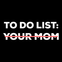 Funny To Do List Your Mom Sarcasm Sarcastic Saying Men Women Legging | Artistshot