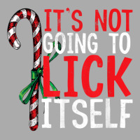 Funny Christmas Candy Cane Tee It's Not Going To Lick Itself T Shirt C T-shirt | Artistshot