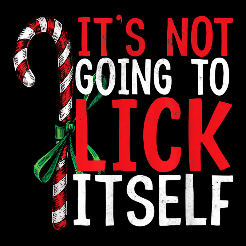 Funny Christmas Candy Cane Tee It's Not Going To Lick Itself T Shirt C Lightweight Hoodie by inggaerzoahg | Artistshot