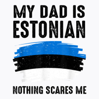 My Dad Is Estonian Estonia Pride Flag Heritage Roots T Shirt T-shirt | Artistshot