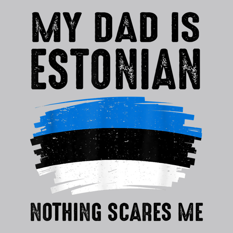 My Dad Is Estonian Estonia Pride Flag Heritage Roots T Shirt Baby Bodysuit | Artistshot