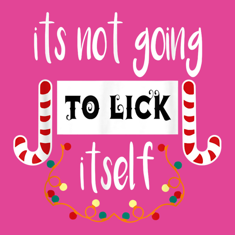 Funny Its Not Going To Lick Itself, Christmas Candy Design T-Shirt by inggaerzoahg | Artistshot