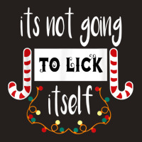 Funny Its Not Going To Lick Itself, Christmas Candy Design Tank Top | Artistshot