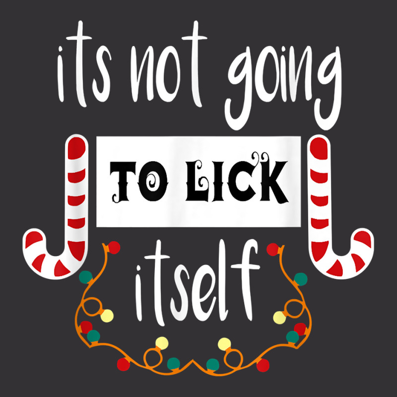 Funny Its Not Going To Lick Itself, Christmas Candy Design Vintage Hoodie by inggaerzoahg | Artistshot