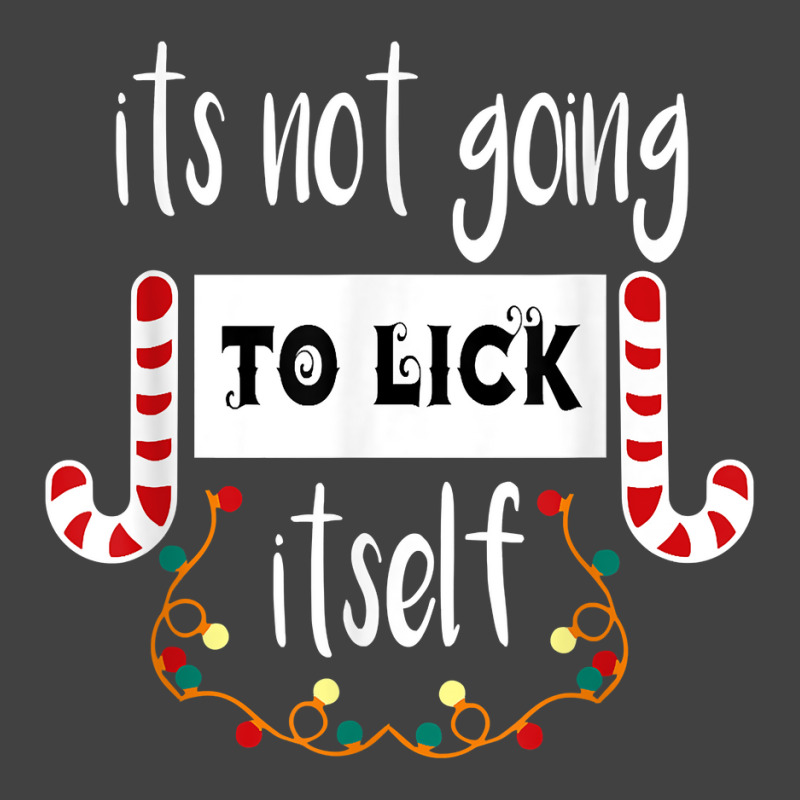 Funny Its Not Going To Lick Itself, Christmas Candy Design Vintage T-Shirt by inggaerzoahg | Artistshot