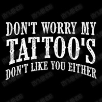 Don't Worry My Tattoo's Don't Like You Either Tattoo Lightweight Hoodie | Artistshot