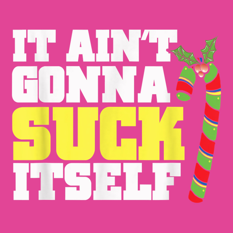 It Aint Gonna Suck Itself Itself Christmas Candy Cane T-Shirt by inggaerzoahg | Artistshot