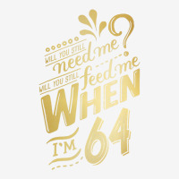 Will You Still Need Me When I M 64 Birthday For Wife 64 Love Adjustable Cap | Artistshot