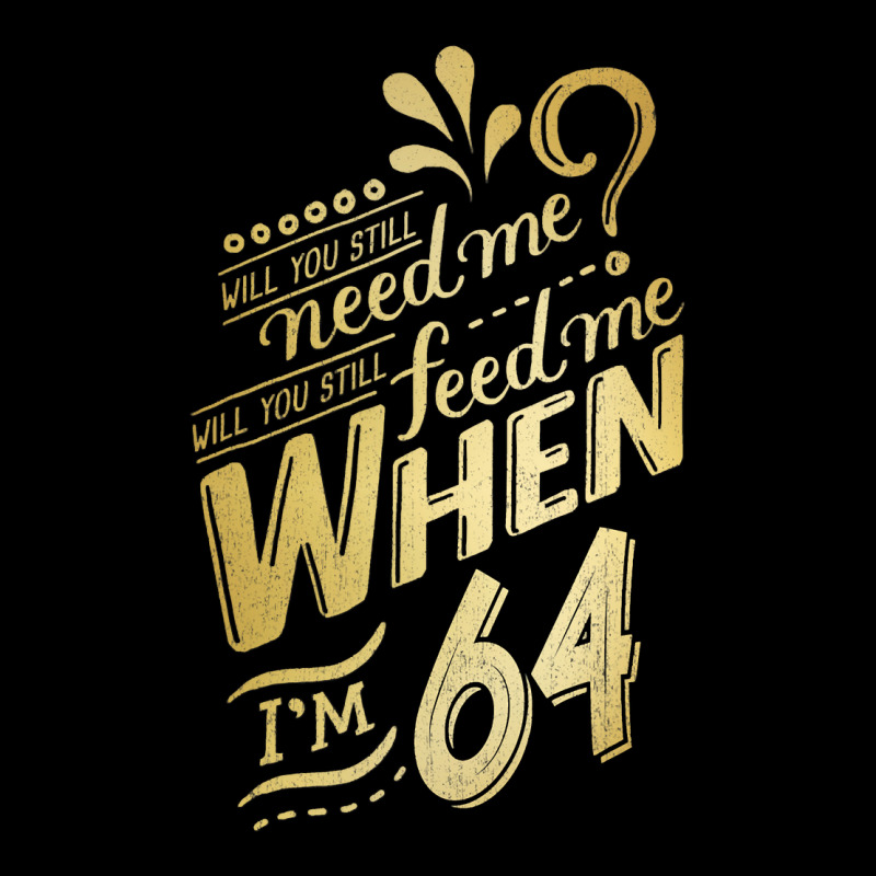 Will You Still Need Me When I M 64 Birthday For Wife 64 Love Lightweight Hoodie | Artistshot