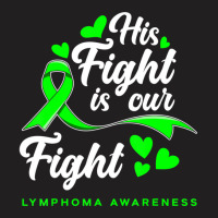 Hot Trend His Fight Is Our Fight Non-hodgkin Lymphoma Awareness T-shirt | Artistshot