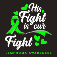 Hot Trend His Fight Is Our Fight Non-hodgkin Lymphoma Awareness Tank Top | Artistshot