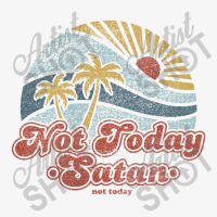 Not Today Satan Ladies Fitted T-shirt | Artistshot