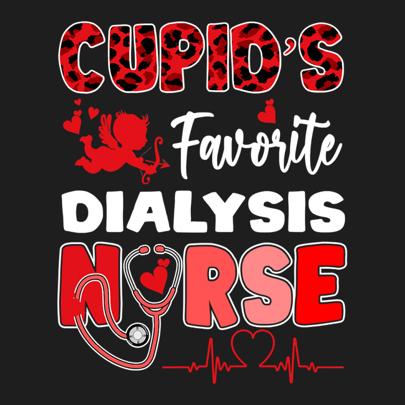 Cupid S Favorite Dialysis Nurse Valentine Day Nursing Classic T-shirt by PeterArtist | Artistshot