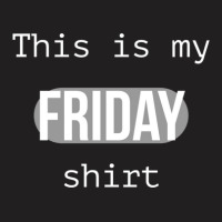 This Is My Friday Shirt Black And White T-shirt | Artistshot