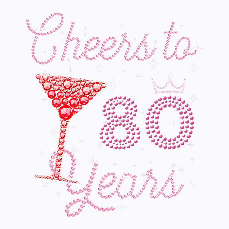 Cheers To 80 Years 80th Birthday 80 Years Old Bday T-shirt | Artistshot