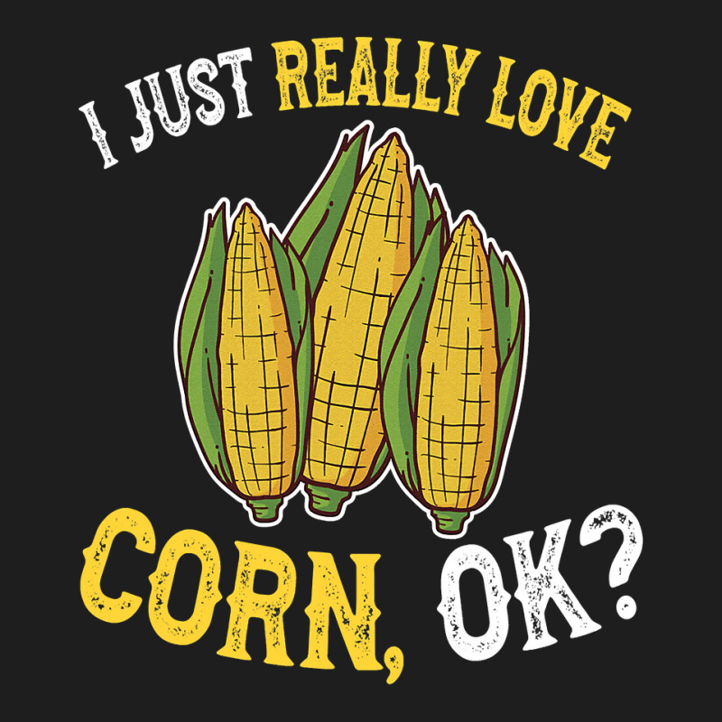 I Love Corn Ok  Cute And Funny Corn On The Cob Classic T-shirt | Artistshot