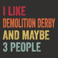 I Like Demolition Derby & Maybe 3 People Demolition Derby Lovers Gift Champion Hoodie | Artistshot