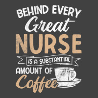 Behind Every Great Nurse Substantial Coffee Rn Nurse Vintage T-shirt | Artistshot