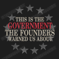 This Is The Government The Founders Warned Us About Classic T-shirt | Artistshot