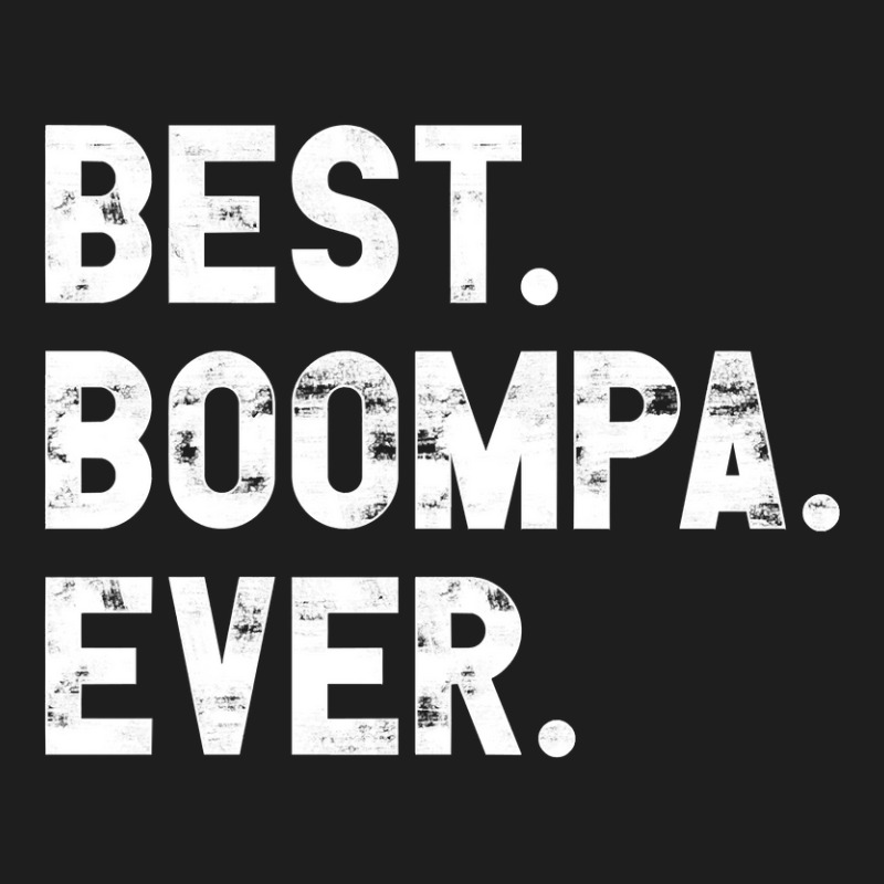 Best Boompa Ever Funny Gift For Boompa Pullover Classic T-shirt by Rhonda | Artistshot