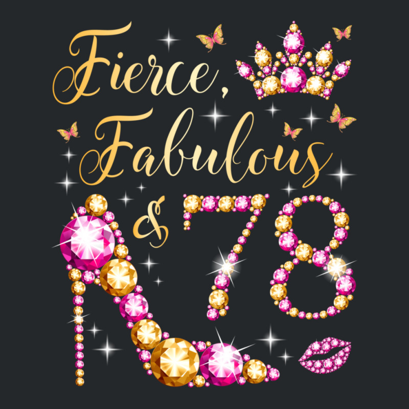 Hot Trend Fierce Fabulous & 78 Years Old Women 78th Birthday Party Crewneck Sweatshirt by bummercaught | Artistshot