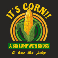 It S Corn  A Big Lump With Knobs  It Has The Juice Ladies Fitted T-shirt | Artistshot