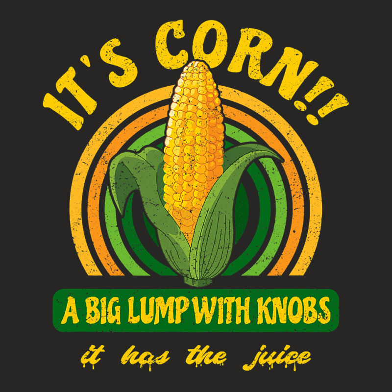 It S Corn  A Big Lump With Knobs  It Has The Juice Ladies Fitted T-Shirt by HayleyArtist | Artistshot