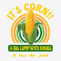 It S Corn  A Big Lump With Knobs  It Has The Juice Youth 3/4 Sleeve | Artistshot