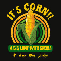 It S Corn  A Big Lump With Knobs  It Has The Juice Scorecard Crop Tee | Artistshot