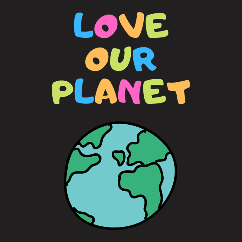 Trending Love Our Planet - Vert T-shirt | Artistshot