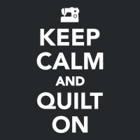 Keep Calm And Quilt On Crewneck Sweatshirt | Artistshot