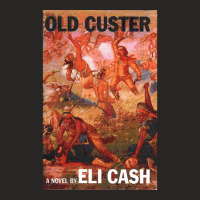 Old Custer A Novel By Eli Cash Ladies Fitted T-shirt | Artistshot