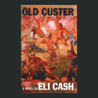 Old Custer A Novel By Eli Cash Women's Triblend Scoop T-shirt | Artistshot