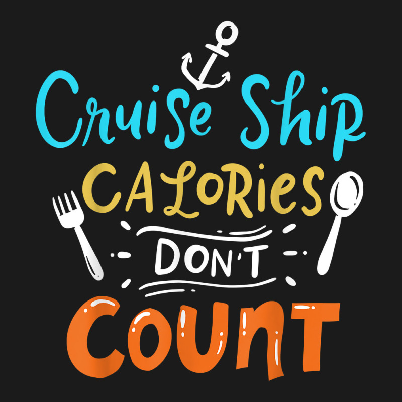 Cruise Ship Calories Don't Count T Shirt Full-length Apron | Artistshot