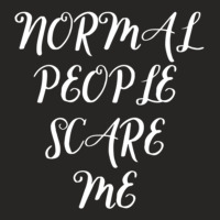 Normal People Scare Me Ladies Fitted T-shirt | Artistshot